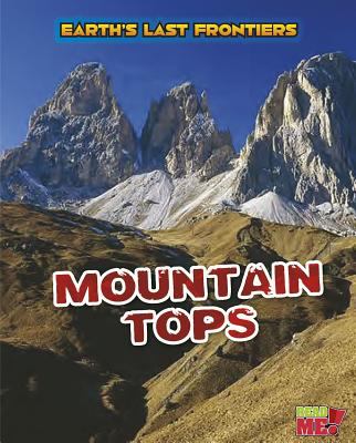 Mountain tops. [Earth's last frontiers series] /