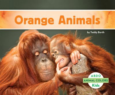 Orange animals. [ABDO Kids : animal colors] /