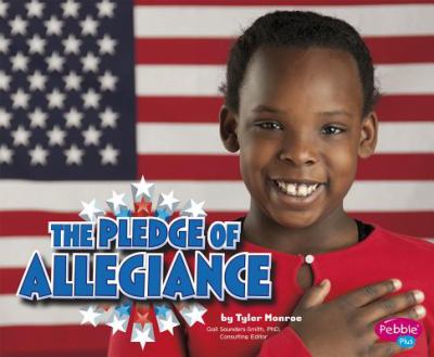 The pledge of allegiance. [U.S. Symbols -- Pebble plus] /