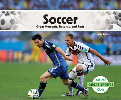 Soccer. : great moments, records, and facts. [ABDO Kids : great sports] :