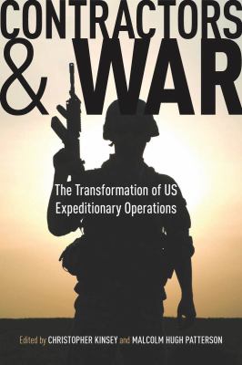 Contractors and war : the transformation of US expeditionary operations