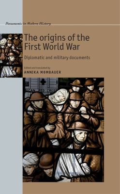 The origins of the First World War : diplomatic and military documents