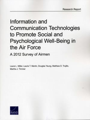 Information and communication technologies to promote social and psychological well-being in the Air Force : a 2012 survey of airmen