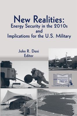 New realities : energy security in the 2010's and implications for the U.S. military