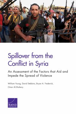 Spillover from the conflict in Syria : an assessment of the factors that aid and impede the spread of violence