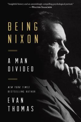 Being Nixon : a man divided