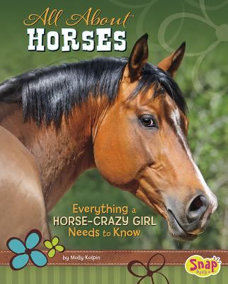 All about horses : everything a horse-crazy girl needs to know