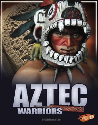 Aztec warriors. [Legendary warriors series] /