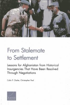 From stalemate to settlement : lessons for Afghanistan from historical insurgencies that have been resolved through negotiations