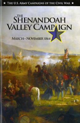 The Shenandoah Valley Campaign : March-November 1864