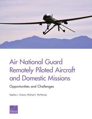 Air National Guard remotely piloted aircraft and domestic missions : opportunities and challenges