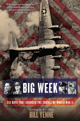 Big Week : six days that changed the course of World War II