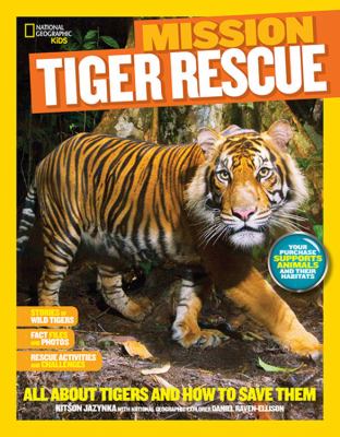 Mission tiger rescue : all about tigers and how to save them