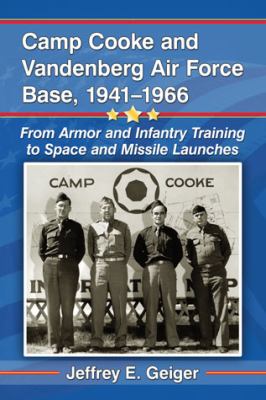 Camp Cooke and Vandenberg Air Force Base, 1941-1966 : from armor and infantry training to space and missile launches