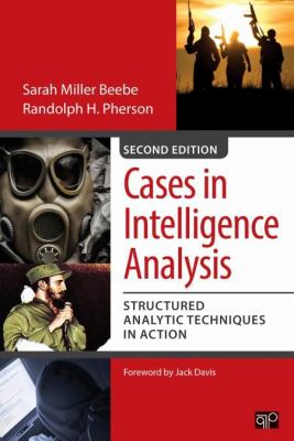 Cases in intelligence analysis : structured analytic techniques in action