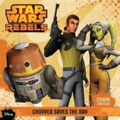 Chopper saves the day. [Star Wars rebels series] /