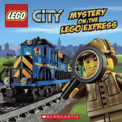 Mystery on the Lego Express. [LEGO City series] /