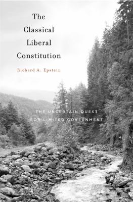 The classical liberal Constitution : the uncertain quest for limited government