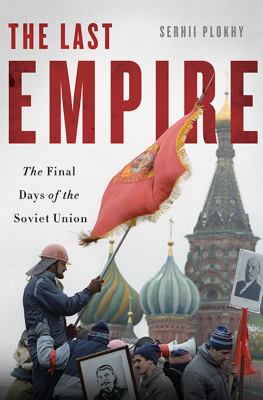 The last empire : the final days of the Soviet Union