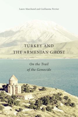 Turkey and the Armenian ghost = Turquie et le fantôme arménien : on the trail of the genocide