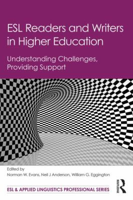 ESL readers and writers in higher education : understanding challenges, providing support