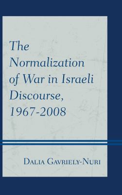 Normalization of war in israeli discourse 1967-2008