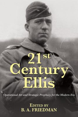 21st century Ellis : operational art and strategic prophecy for the modern era