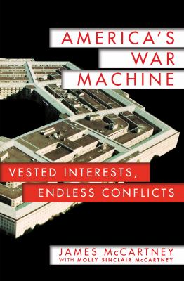 America's war machine : vested interests, endless conflicts