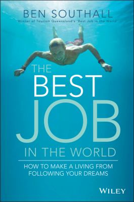 The best job in the world : how to make a living from following your dreams