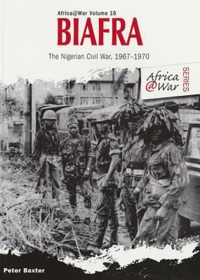 Biafra : the Nigerian Civil War, 1967-1970