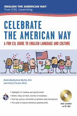 Celebrate the American way : a fun ESL guide to English language and culture in the U.S.