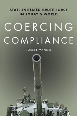 Coercing compliance : state-initiated brute force in today's world