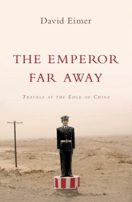 The Emperor far away : travels at the edge of China