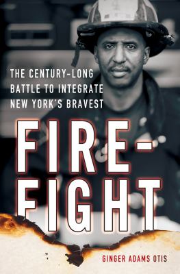 Firefight : the century-long battle to integrate New York's bravest
