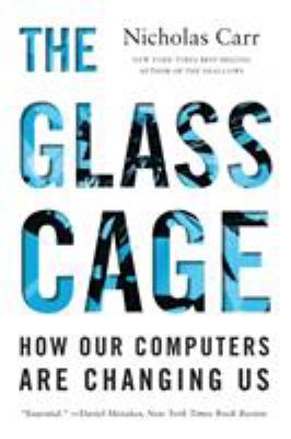 The glass cage : how our computers are changing us