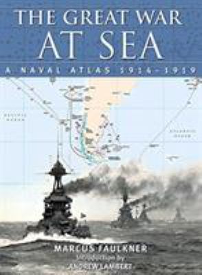The Great War at sea : a naval atlas 1914-1919