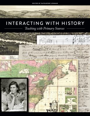 Interacting with history : teaching with primary sources