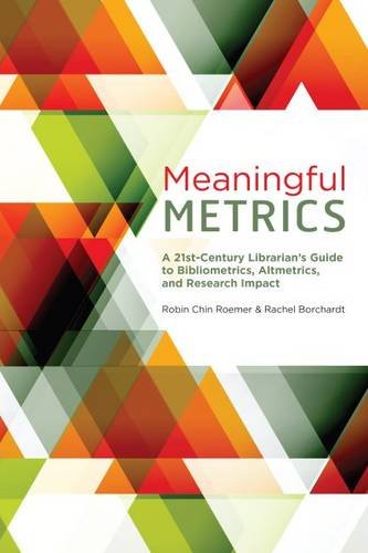 Meaningful metrics : a 21st century librarian's guide to bibliometrics, altmetrics, and research impact