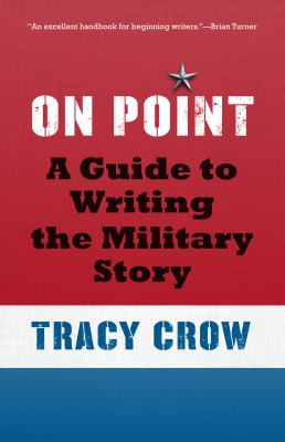 On point : a guide to writing the military story