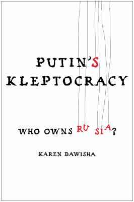 Putin's kleptocracy : who owns Russia?