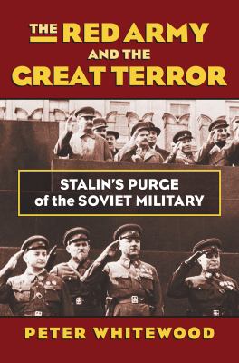 The Red Army and the Great Terror : Stalin's purge of the Soviet military