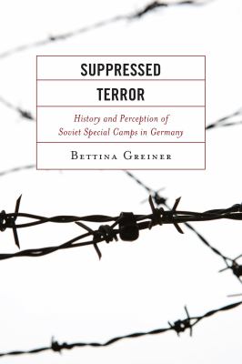 Suppressed terror : history and perception of Soviet special camps in Germany
