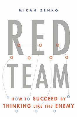 Red team : how to succeed by thinking like the enemy