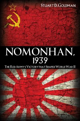 Nomonhan, 1939 : the Red Army's victory that shaped World War II