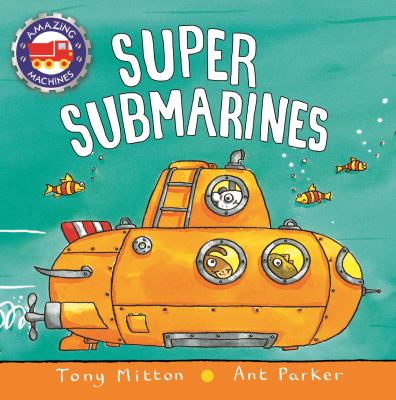 Super submarines. [Amazing Machines series] /