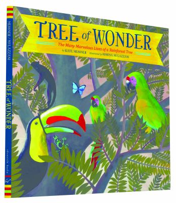 Tree of wonder : the many marvelous lives of a rainforest tree