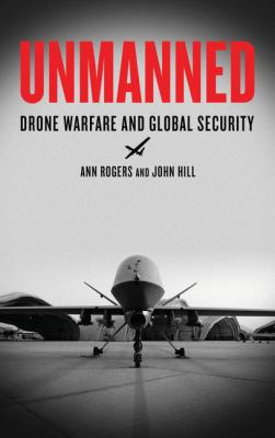 Unmanned : drone warfare and global security