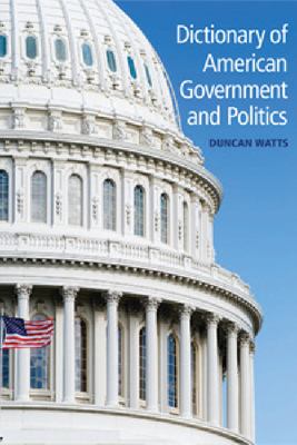 Dictionary of American government and politics