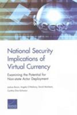 National security implications of virtual currency : examining the potential for non-state actor deployment