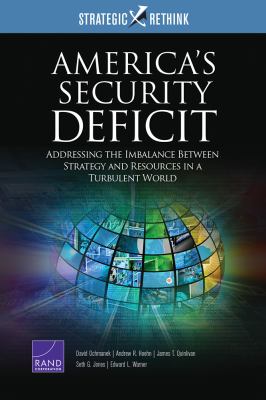 America's security deficit : addressing the imbalance between strategy and resources in a turbulent world